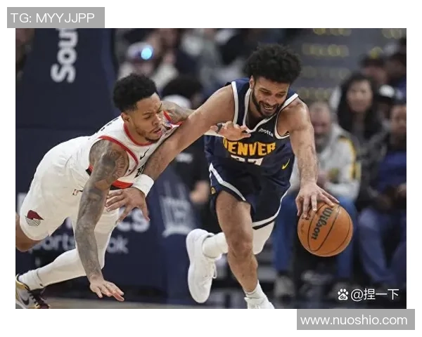 掘金与开拓者激战五天十日精彩视频直播全程回顾与分析